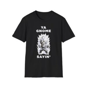 Gnome Sayin' Shirt